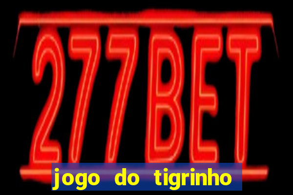 jogo do tigrinho verdade ou mentira